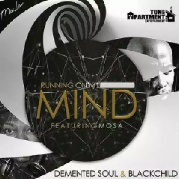 Demented Soul - Running on my Mind Feat BlackChild, Mosa